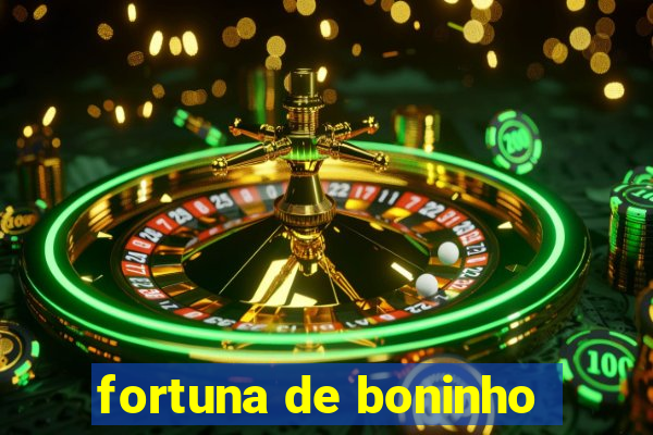 fortuna de boninho